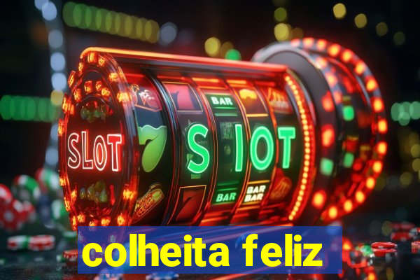 colheita feliz